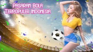 Pasaran Bola Terpopuler Indonesia
